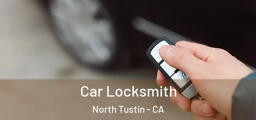  Car Locksmith North Tustin - CA
