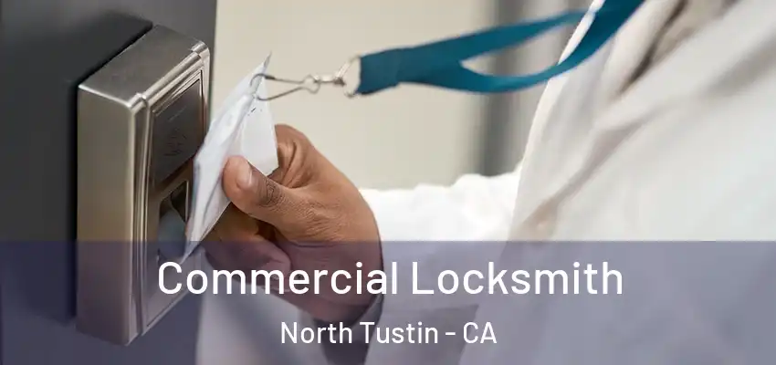  Commercial Locksmith North Tustin - CA