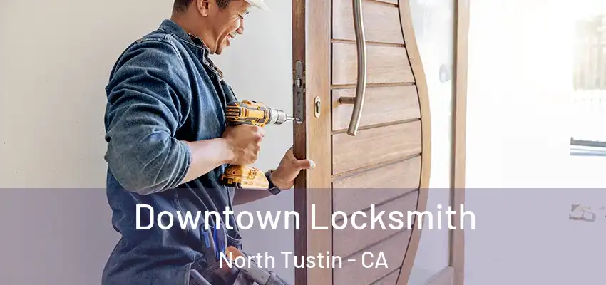  Downtown Locksmith North Tustin - CA