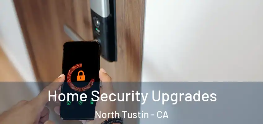  Home Security Upgrades North Tustin - CA