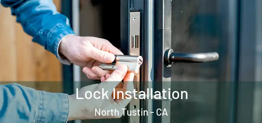  Lock Installation North Tustin - CA