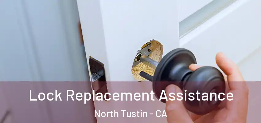  Lock Replacement Assistance North Tustin - CA