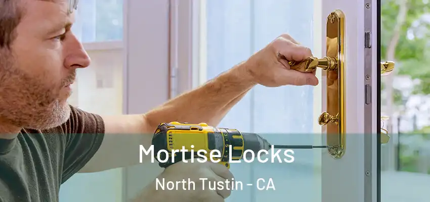  Mortise Locks North Tustin - CA