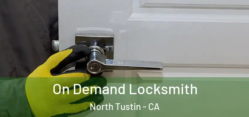  On Demand Locksmith North Tustin - CA