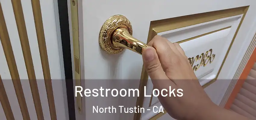  Restroom Locks North Tustin - CA