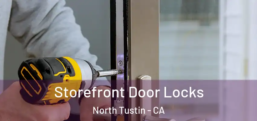  Storefront Door Locks North Tustin - CA