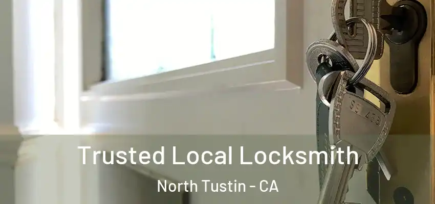  Trusted Local Locksmith North Tustin - CA