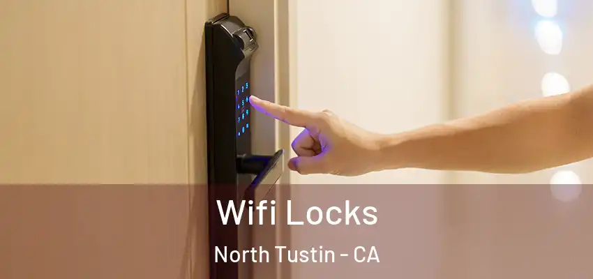  Wifi Locks North Tustin - CA